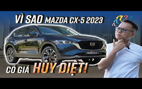 Lạm bàn: Vì sao Mazda CX-5 2023 có giá bán huỷ diệt đến vậy?
